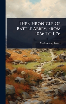 The Chronicle Of Battle Abbey, From 1066 To 1176
