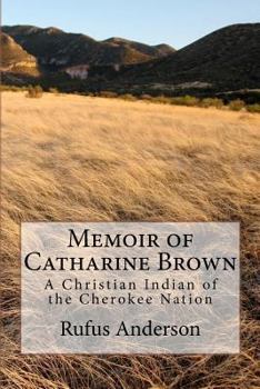 Paperback Memoir of Catharine Brown: A Christian Indian of the Cherokee Nation Book