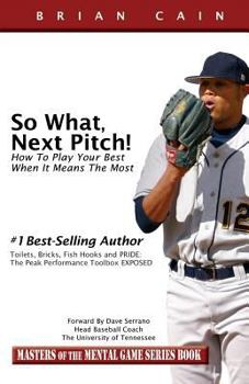 Paperback So What, Next Pitch!: How to Play Your Best When It Means the Most Book