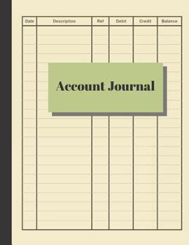 Paperback Account Journal: Simple Ledger Cash Book Accounts Bookkeeping Journal for Small Business 120 pages, 8.5 x 11 Log & Track & Record Debit Book