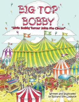 Paperback Big Top Bobby: " Little Bobby Turner Joins the Circus" Book