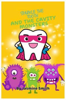 Paperback Sparkle the Tooth And The Cavity Monsters Book