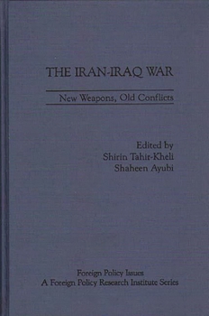 Hardcover The Iran-Iraq War: New Weapons, Old Conflicts Book