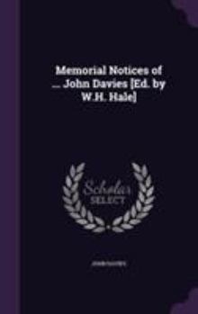 Hardcover Memorial Notices of ... John Davies [Ed. by W.H. Hale] Book