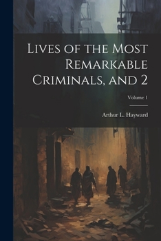 Paperback Lives of the Most Remarkable Criminals, and 2; Volume 1 Book