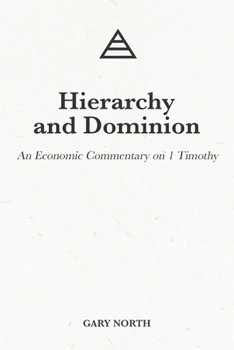 Paperback Hierarchy and Dominion: An Economic Commentary on 1 Timothy Book