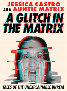 Paperback A Glitch in the Matrix: Tales of the Unexplainable Unreal Book