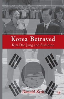 Paperback Korea Betrayed: Kim Dae Jung and Sunshine Book