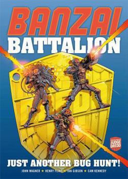 Banzai Battalion: Just Another Bug Hunt - Book  of the Judge Dredd