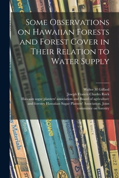 Paperback Some Observations on Hawaiian Forests and Forest Cover in Their Relation to Water Supply Book