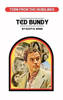 Paperback Ted Bundy: Torn from the Headlines Book