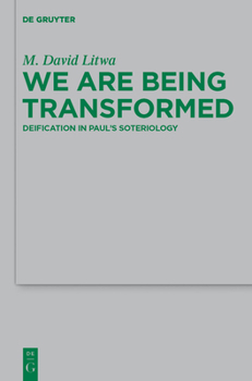 Hardcover We Are Being Transformed: Deification in Paul's Soteriology Book