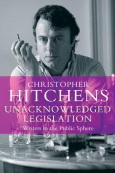 Paperback Unacknowledged Legislation: Writers in the Public Sphere Book