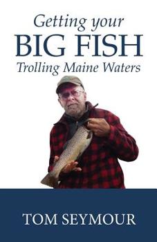Paperback Getting Your Big Fish: Trolling Maine Waters Book