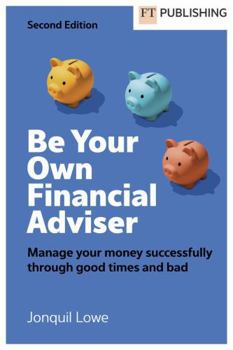 Paperback Be Your Own Financial Adviser: Manage Your Finances Successfully Through Good Times and Bad Book