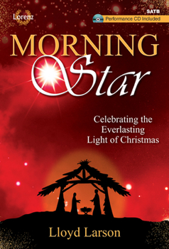 Hardcover Morning Star - Satb Score with Performance CD: Celebrating the Everlasting Light of Christ Book