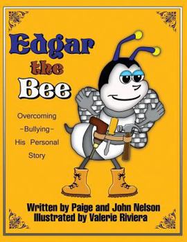 Paperback Edgar The Bee: Overcoming Bullying - His Personal Story Book