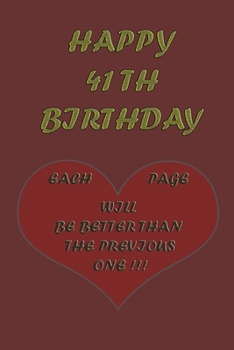 Happy 41th Birthday: Each page will be better than the previous one !!!