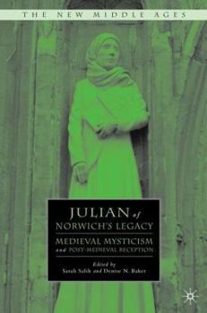 Julian of Norwich's Legacy: Medieval Mysticism and Post-Medieval Reception - Book  of the New Middle Ages