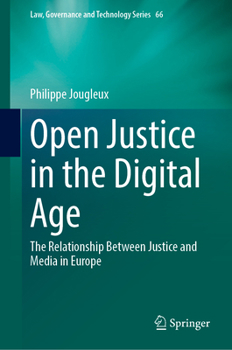 Hardcover Open Justice in the Digital Age: The Relationship Between Justice and Media in Europe Book