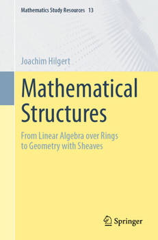 Paperback Mathematical Structures: From Linear Algebra Over Rings to Geometry with Sheaves Book