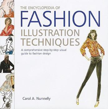 Hardcover The Encyclopedia of Fashion Illustration Techniques: A Comprehensive Step-By-Step Visual Guide to Fashion Design Book