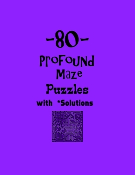 Paperback 80 Profound Maze Puzzles with Solutions: maze puzzle books Book