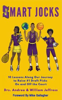 Paperback Smart Jocks: 10 Lessons Along Our Journey to Raise #1 Draft Picks On and Off the Court Book