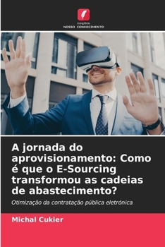 Paperback A jornada do aprovisionamento: Como é que o E-Sourcing transformou as cadeias de abastecimento? [Portuguese] Book