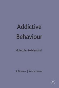 Hardcover Addictive Behaviour: Molecules to Mankind: Perspectives on the Nature of Addiction Book