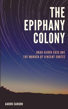 Paperback The Epiphany Colony: The Murder of Vincent Cortez Book