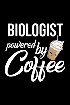 Biologist Powered by Coffee: Christmas Gift for Biologist | Funny Biologist Journal | Best 2019 Christmas Present Lined Journal | 6x9inch 120 pages