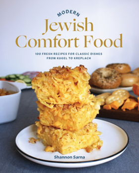 Hardcover Modern Jewish Comfort Food: 100 Fresh Recipes for Classic Dishes from Kugel to Kreplach Book