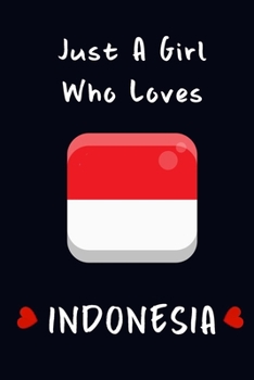Paperback Just A Girl Who Loves Indonesia.: Blank Lined Journal Notebook, Indonesia Lovers Gift Book