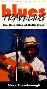 Paperback Blues Traveling: The Holy Sites of Delta Blues Book