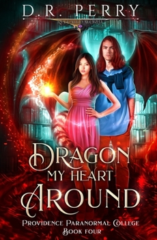 Dragon My Heart Around - Book #4 of the Providence Paranormal College