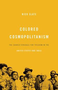 Hardcover Colored Cosmopolitanism: The Shared Struggle for Freedom in the United States and India Book