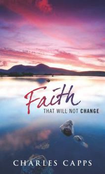 Paperback Faith That Will Not Change Book