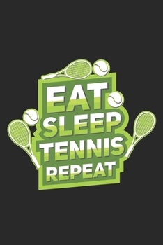 Paperback Eat Sleep Tennis Repeat: Lined notebook - Tennis Sports - Perfect gift idea for Backspin and Forhand player, sportsman and Point grabber Book