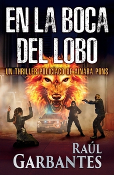 En la boca del lobo: Un thriller policíaco (Agente especial Ainara Pons) (Spanish Edition)