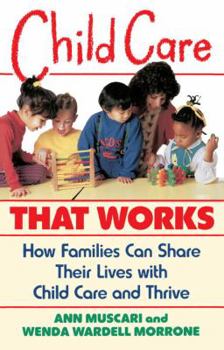 Paperback Child Care That Works: How Families Can Share Their Lives with Child Care and Thrive Book