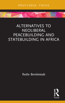 Hardcover Alternatives to Neoliberal Peacebuilding and Statebuilding in Africa Book