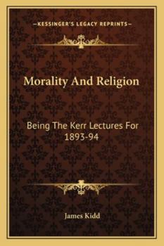 Paperback Morality And Religion: Being The Kerr Lectures For 1893-94 Book
