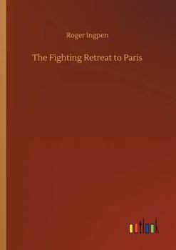 Paperback The Fighting Retreat to Paris Book