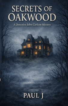 Secrets of Oakwood: A Detective John Carlson Mystery