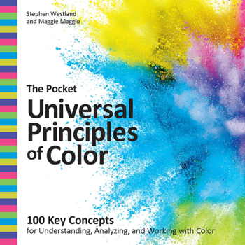 Paperback The Pocket Universal Principles of Color: 100 Key Concepts for Understanding, Analyzing, and Working with Color Book