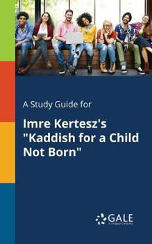 Paperback A Study Guide for Imre Kertesz's "Kaddish for a Child Not Born" Book