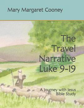 Paperback The Travel Narrative Luke 9-19: A Journey with Jesus Bible Study Book