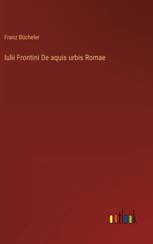 Hardcover Iulii Frontini De aquis urbis Romae [German] Book