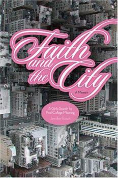 Paperback Faith and the City: A Girl's Search for Post-College Meaning Book
